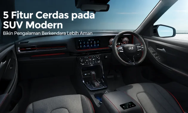 5 Fitur Cerdas pada SUV Modern yang Bikin Pengalaman Berkendara Lebih Aman